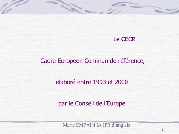 Le CECR Cadre Europ en Commun de r f rence, labor entre 1993 et 2000 par le Conseil d