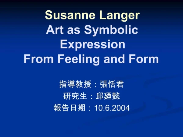 Susanne Langer Art as Symbolic Expression From Feeling and Form
