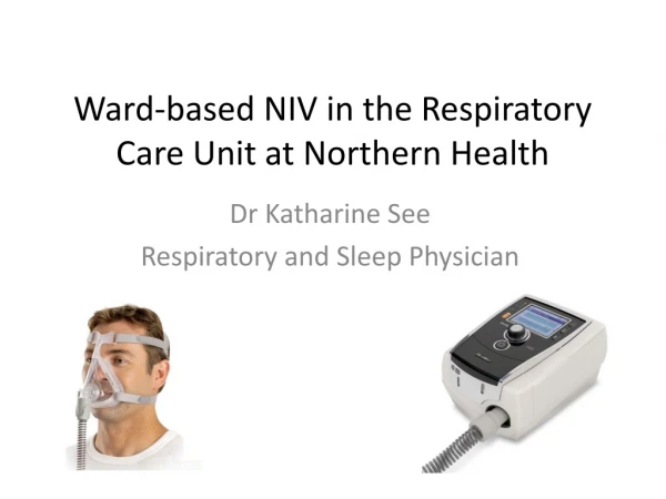 Ward-based NIV in the Respiratory Care Unit at Northern Health