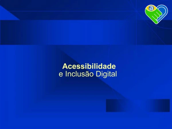 Acessibilidade e Inclus o Digital