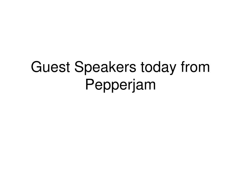 guest speakers today from pepperjam