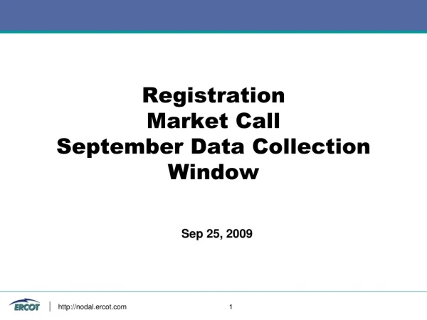 Registration Market Call September Data Collection Window