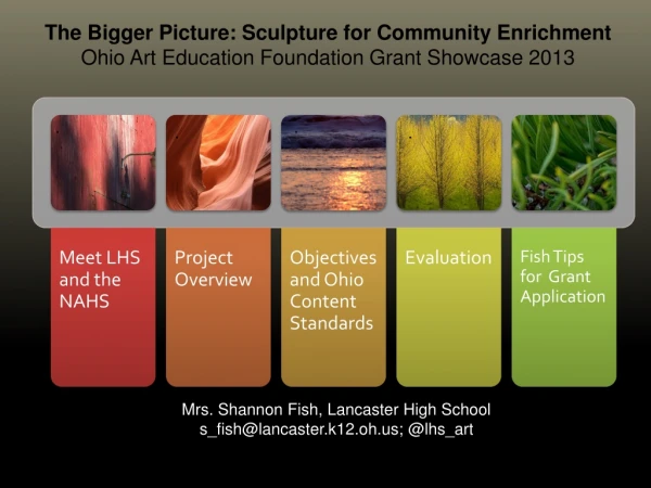 Mrs. Shannon Fish, Lancaster High School s_fish@lancaster.k12.oh; @lhs_art