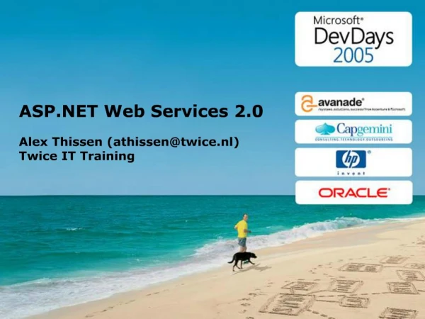 ASP Web Services 2.0 Alex Thissen athissentwice.nl Twice IT Training