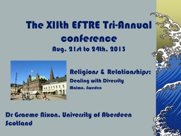 The XIIth EFTRE Tri-Annual conference Aug. 21st to 24th, 2013