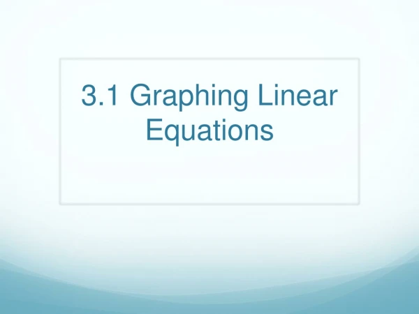 3.1 Graphing Linear Equations