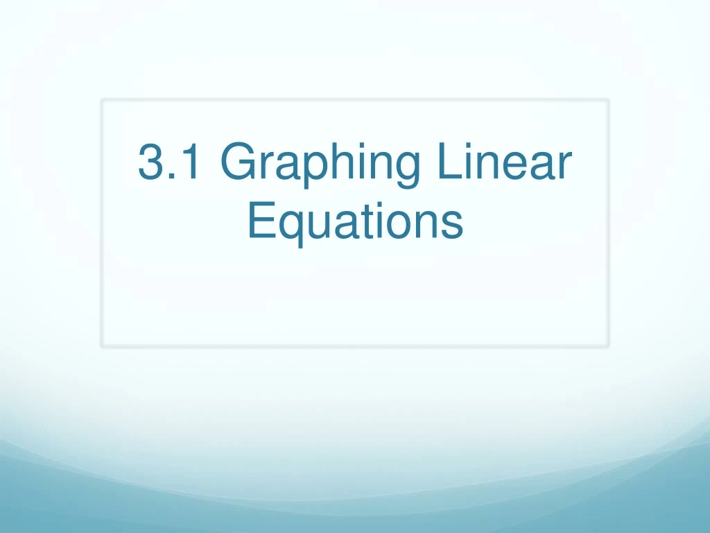 3 1 graphing linear equations