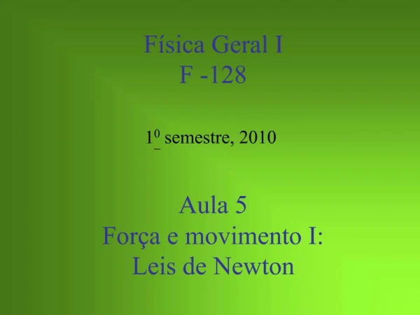 Aula 5 For a e movimento I: Leis de Newton