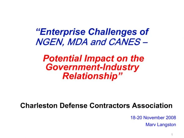 Enterprise Challenges of NGEN, MDA and CANES Potential Impact on the Government-Industry Relationship