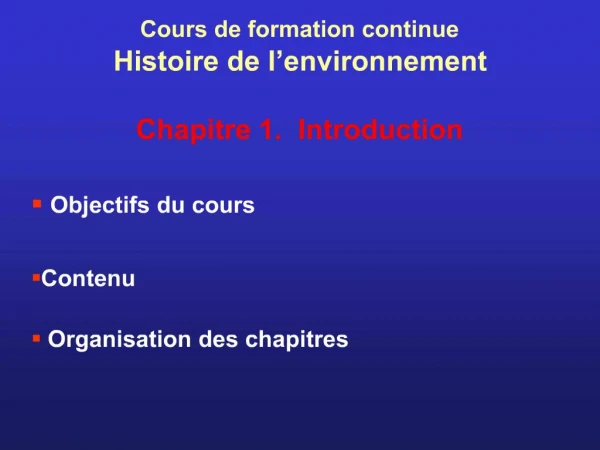 Cours de formation continue Histoire de l environnement Chapitre 1. Introduction