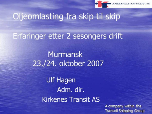 Oljeomlasting fra skip til skip Erfaringer etter 2 sesongers drift Murmansk 23.