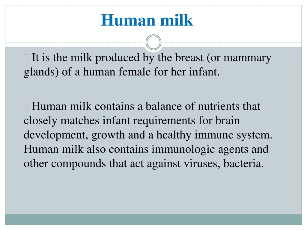 human milk it is the milk produced by the breast