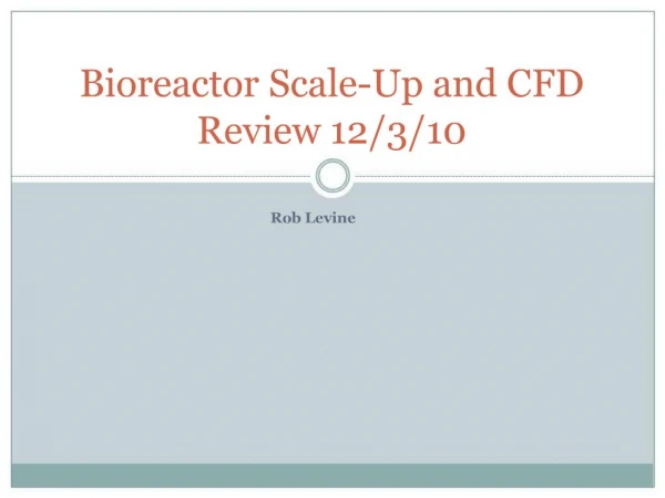 Bioreactor Scale-Up and CFD Review 12