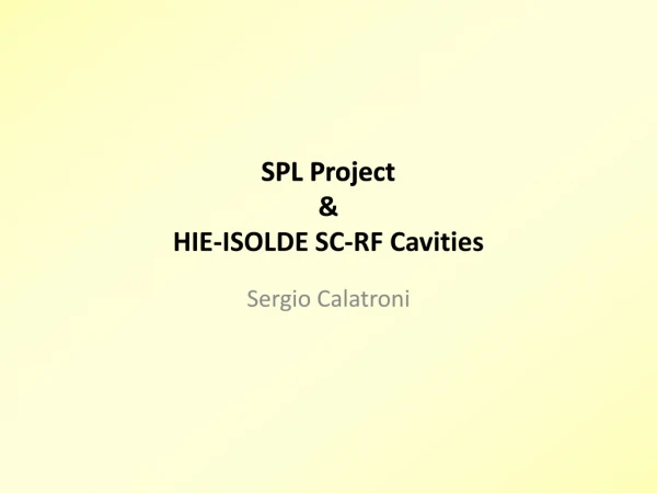 SPL Project &amp; HIE-ISOLDE SC-RF Cavities