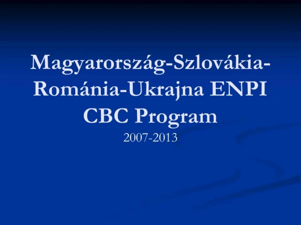 Magyarorsz g-Szlov kia-Rom nia-Ukrajna ENPI CBC Program