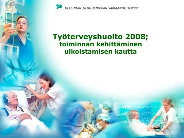 Ty terveyshuolto 2008; toiminnan kehitt minen ulkoistamisen kautta
