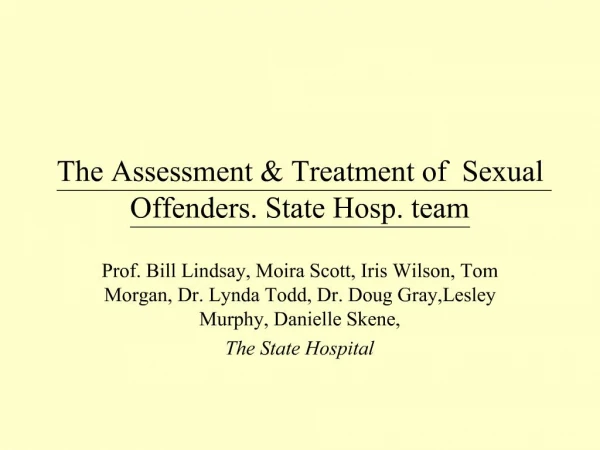 The Assessment Treatment of Sexual Offenders. State Hosp. team