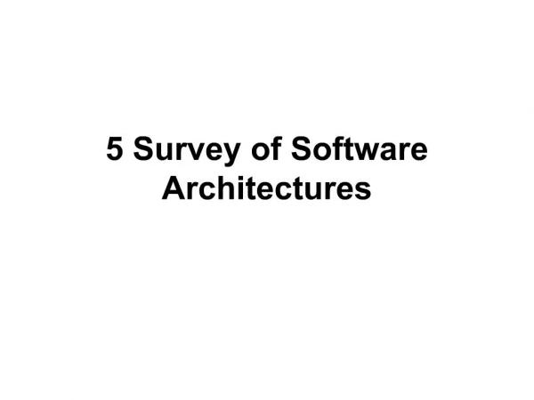 5 Survey of Software Architectures