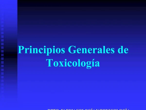 Principios Generales de Toxicolog a
