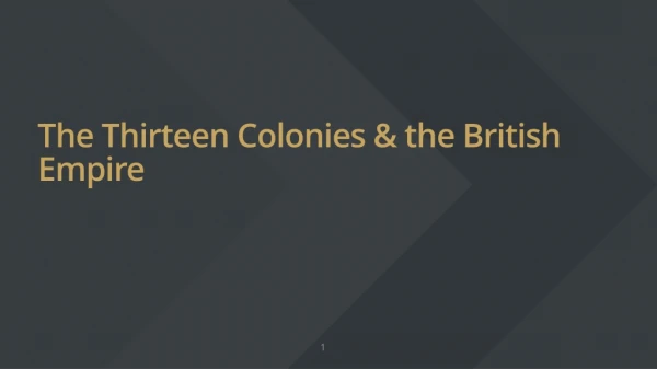 The Thirteen Colonies &amp; the British Empire