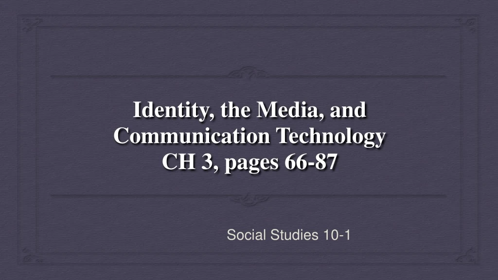 identity the media and communication technology ch 3 pages 66 87