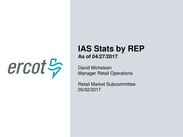 IAS Stats by REP As of 04/27/2017 David Michelsen Manager Retail Operations