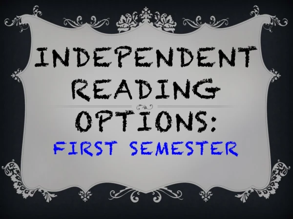 Independent Reading Options: first semester