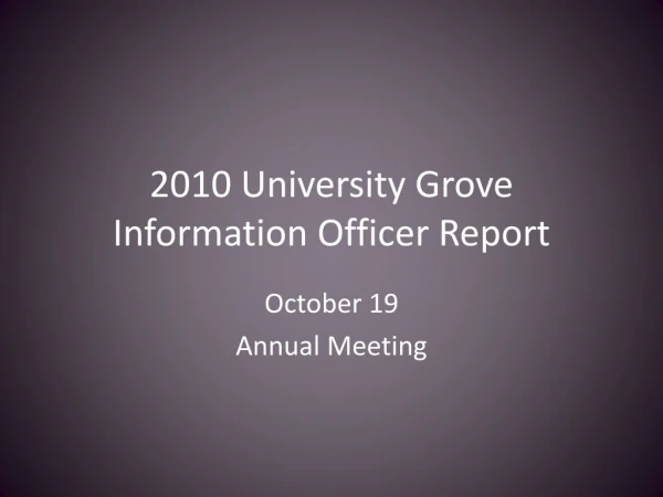 2010 University Grove Information Officer Report