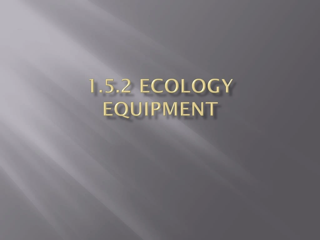 1 5 2 ecology equipment