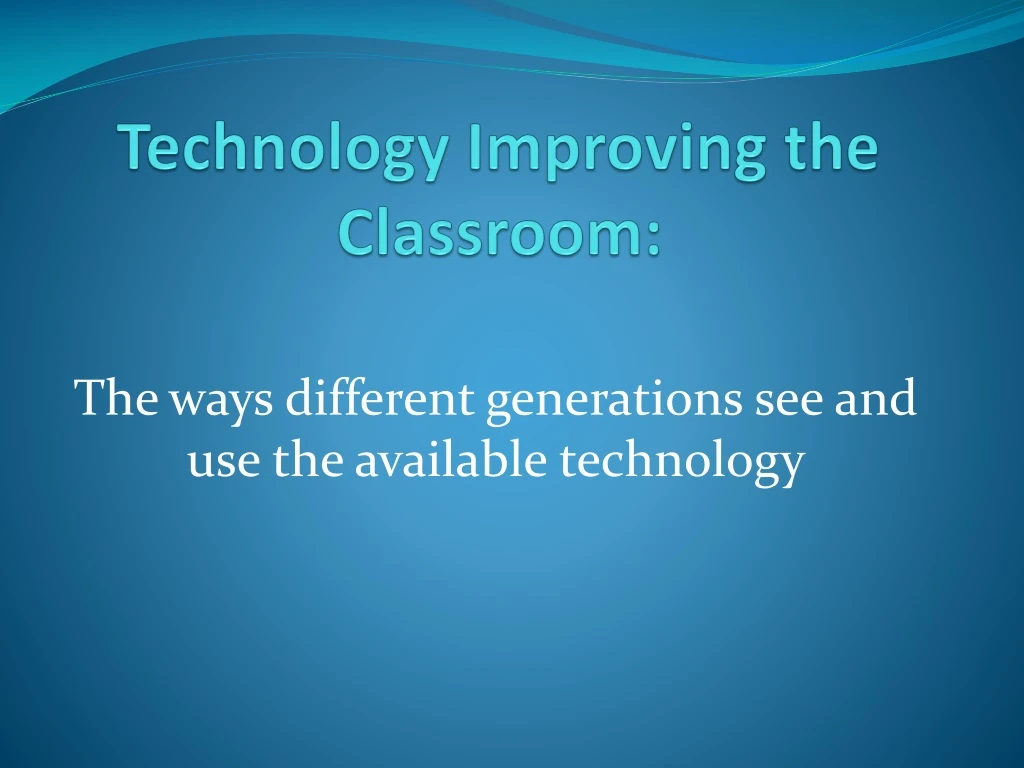 technology improving the classroom