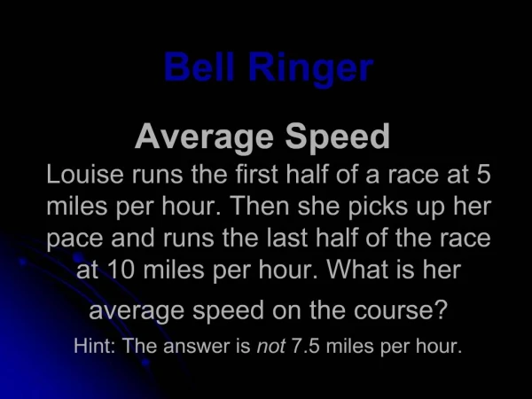 Bell Ringer Average Speed Louise runs the first half of a race at 5 miles per hour. Then she picks up her pace and run