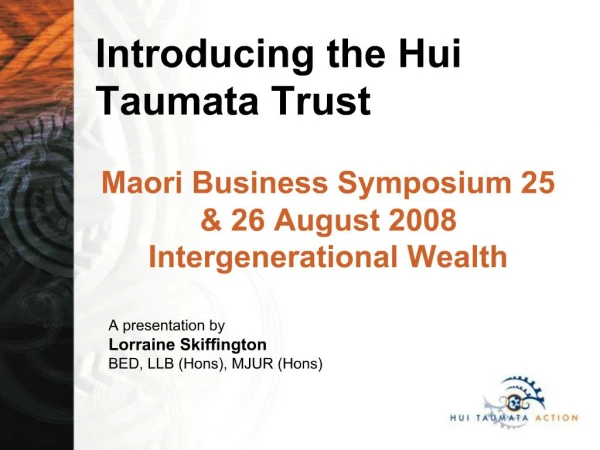 Maori Business Symposium 25 26 August 2008 Intergenerational Wealth