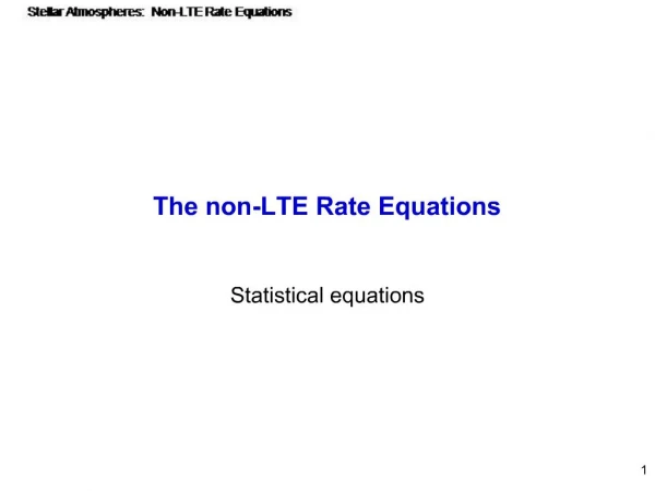 The non-LTE Rate Equations