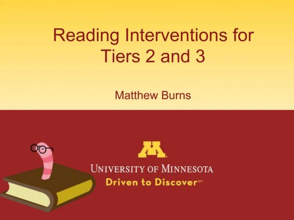 Reading Interventions for Tiers 2 and 3 Matthew Burns