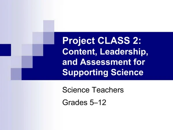 Project CLASS 2: Content, Leadership, and Assessment for Supporting Science
