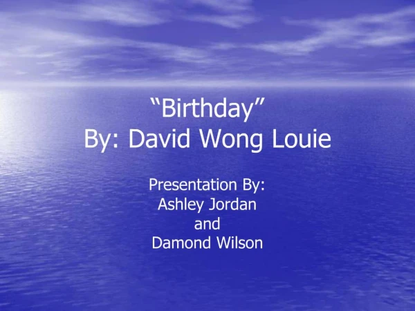 Birthday By: David Wong Louie