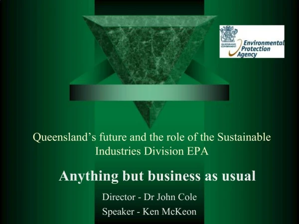 Queensland s future and the role of the Sustainable Industries Division EPA