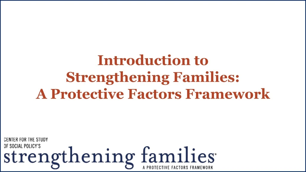 introduction to strengthening families a protective factors framework