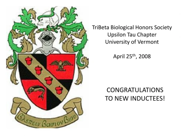 TriBeta Biological Honors Society Upsilon Tau Chapter University of Vermont April 25 th , 2008