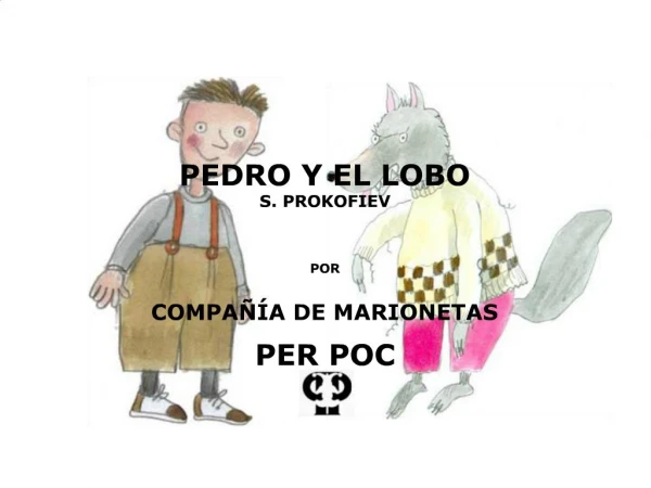 PEDRO Y EL LOBO S. PROKOFIEV POR COMPA A DE MARIONETAS PER POC