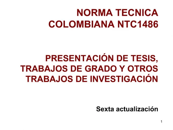 NORMA TECNICA COLOMBIANA NTC1486 PRESENTACI N DE TESIS, TRABAJOS DE GRADO Y OTROS TRABAJOS DE INVESTIGACI N Sexta ac