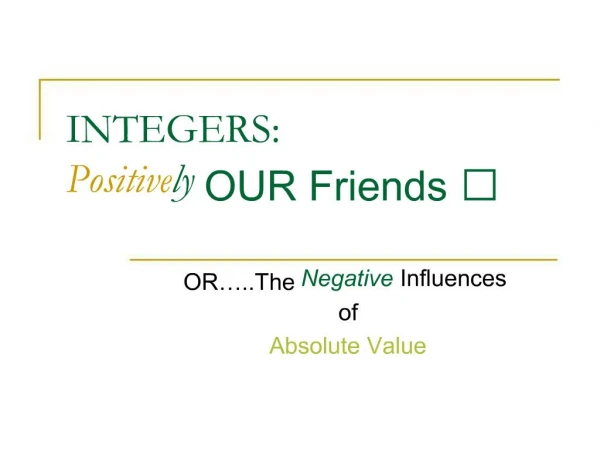 INTEGERS: Positively OUR Friends