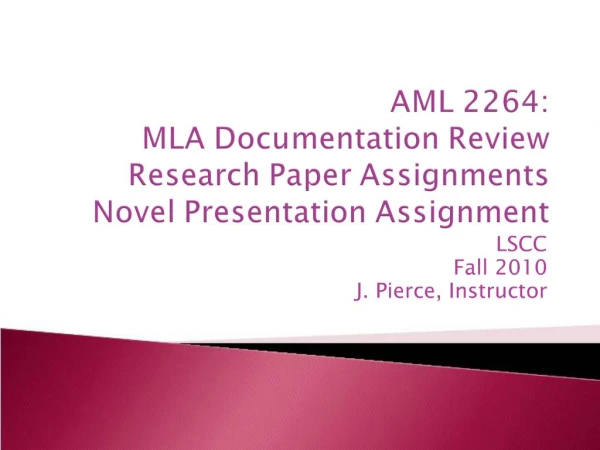 AML 2264: MLA Documentation Review Research Paper Assignments Novel Presentation Assignment