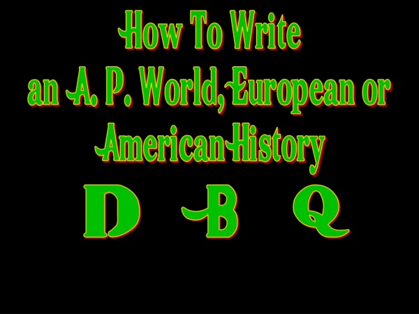 How To Write an A. P. World, European or American History