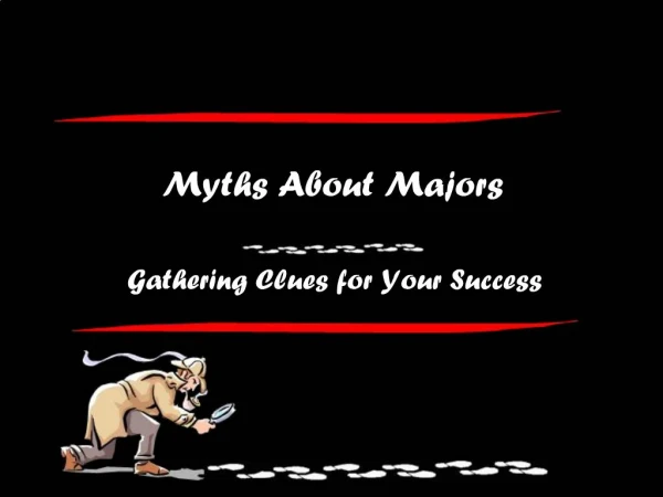 Myths About Majors Gathering Clues for Your Success