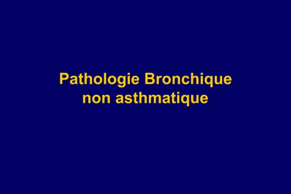 Pathologie Bronchique non asthmatique