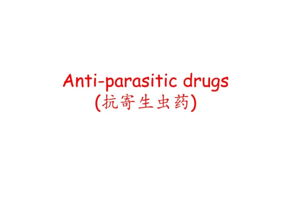 Anti-parasitic drugs ( ????? )