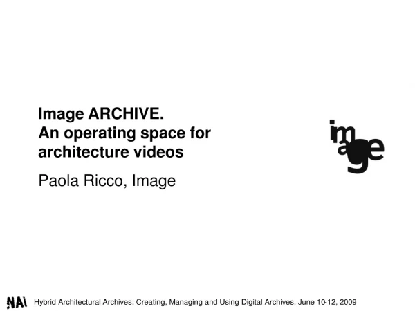 Image ARCHIVE. An operating space for architecture videos Paola Ricco, Image