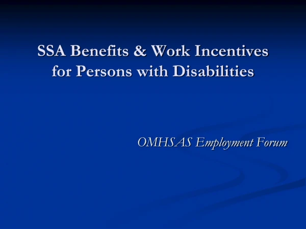 SSA Benefits &amp; Work Incentives for Persons with Disabilities
