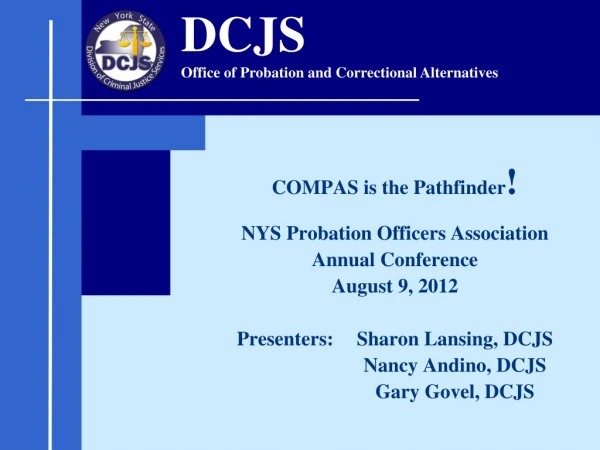 COMPAS is the Pathfinder ! NYS Probation Officers Association Annual Conference August 9, 2012